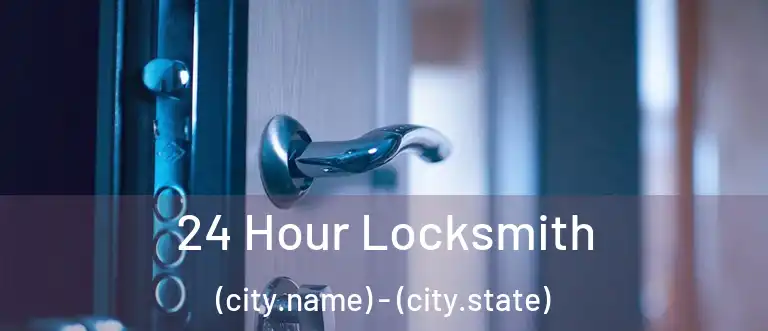  24 Hour Locksmith (city.name) - (city.state)